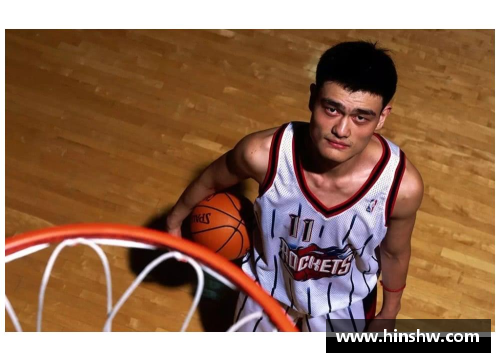 6163银河官方网站姚明：从神秘巨人到NBA的华丽传奇 - 副本